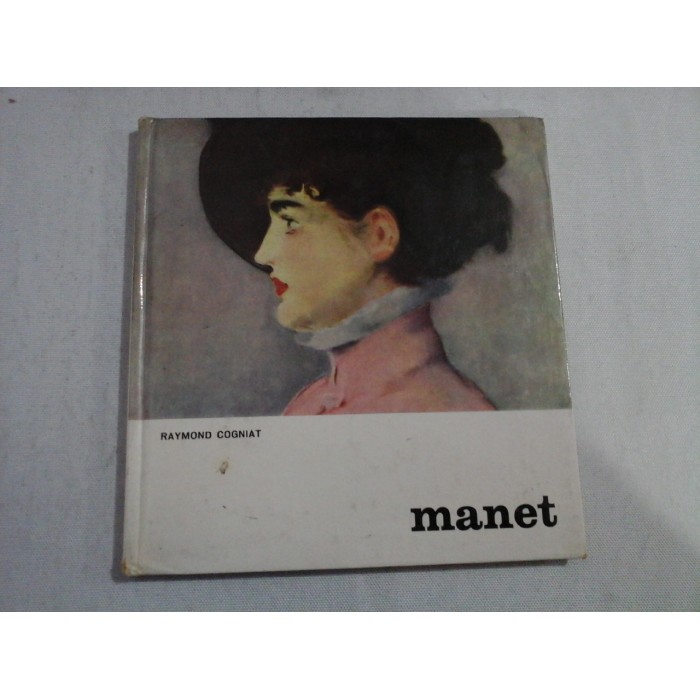   MANET  (prezentare in limba franceza) -  Raymond  Cogniat  